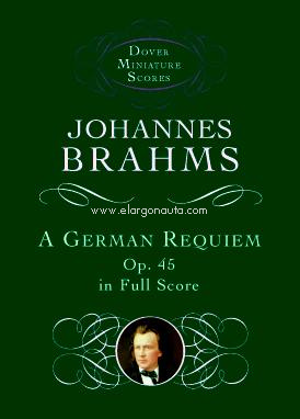 A German Requiem, op. 45, in Full Score (Study Score). 9780486408644