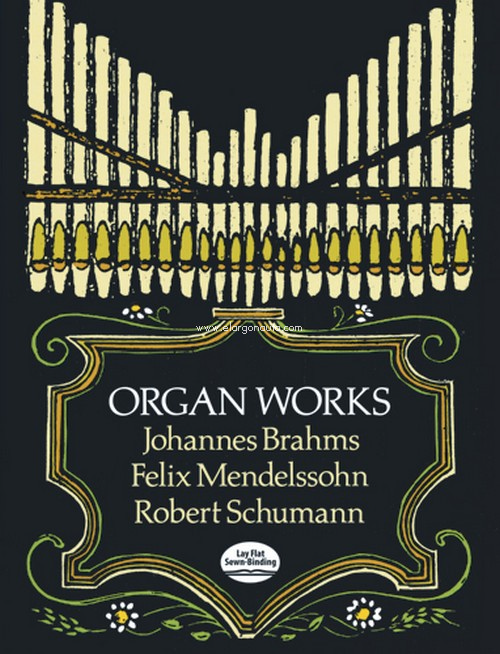 Brahms, Mendelssohn And Schumann Organ Works. 9780486268286