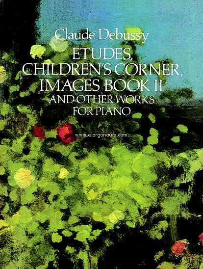 Etudes, Children's Corner, Images Book II and Other Works for Piano. 9780486271453