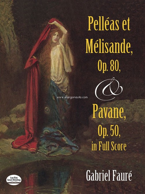 Pelleas et Melisande, Op. 80, and Pavane, Op. 50, in Full Score