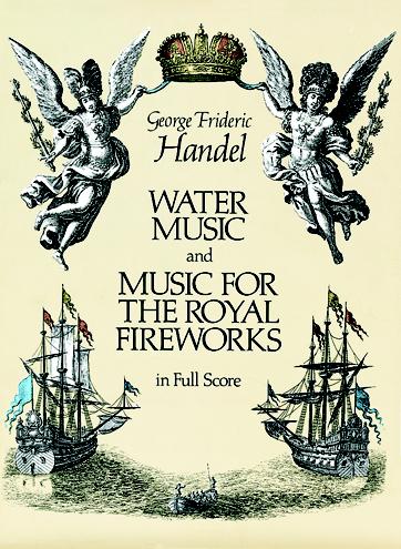 Water Music and Music for the Royal Fireworks, in Full Score