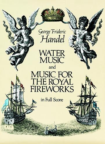 Water Music and Music for the Royal Fireworks, in Full Score. 9780486250700