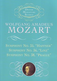 Symphonies No. 35, "Haffner", No. 36, "Linz", No. 38, "Prague". Full Score