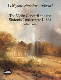The Violin Concerti & Sinfonia Concertante K.364: In Full Score. , Violin and Orchestra