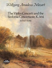 The Violin Concerti & Sinfonia Concertante K.364: In Full Score. , Violin and Orchestra. 9780486251691