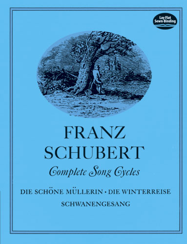 Complete Song Cycles: Die Schöne Müllerin - Die Winterreise - Schwanengesang, Vocal and Piano