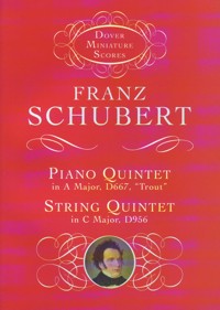 Piano Quintet in A Major D.667, 'Trout' and String Quintet in C Major D.956. 9780486406435