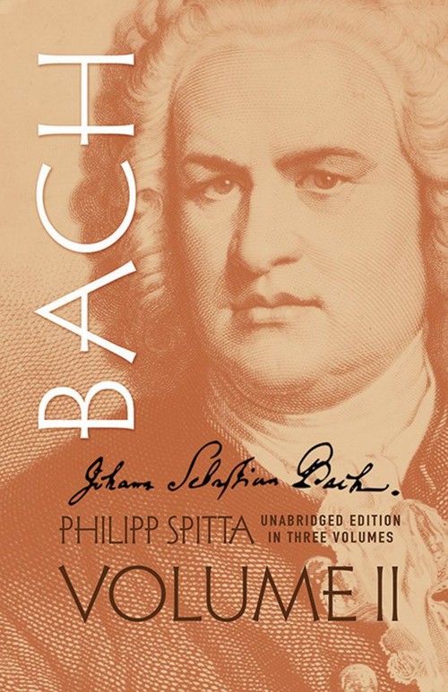 Johann Sebastian Bach: His Work and Influence on the Music of Germany, 1685-1750, vol. II. 9780486274133