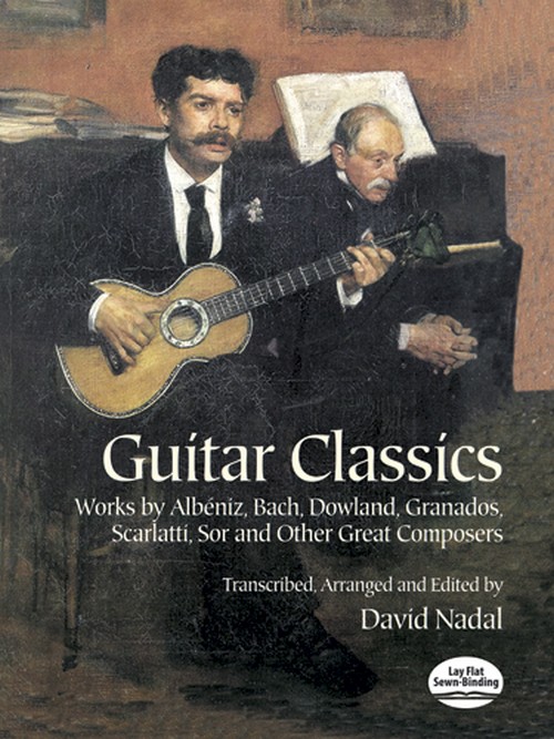 Guitar Classics: Works by Albéniz, Bach, Dowland, Granados, Scarlatti, Sor and other Great Composers. 9780486406336