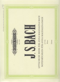 Little Music Book for Anna Magdalena Bach (1752), Piano = Notenbüchlein für Anna Magdalena Bach (1752), für Klavier