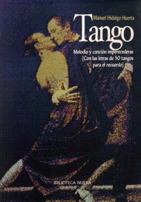 Tango. Melodía y canción imperecederas (con las letras de 50 tangos para el recuerdo). 9788470309878