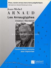 Les Arnauglyphes Création / Récréation: Méthode D'Improvisation Piano, claviers et tous instruments polyphoniques