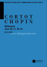 Scherzos Op 20, 31, 39, 54: Edition De Travail Avec Commentaires D'Alfred Cortot - Partition, Piano. 9790048041332