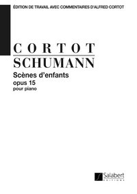 Kinderszenen Opus 15 = Scènes d'enfants opus 15, pour piano