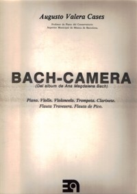 Bach-Camera (del álbum de Ana Magdalena Bach), para violín (o violonchelo, trompeta, clarinete, flauta travesera o flauta de pico) y piano