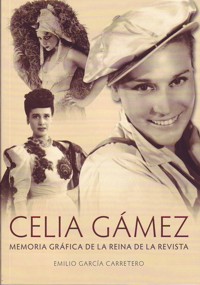 Celia Gámez : Memoria gráfica de la reina de la revista. 9788492734344