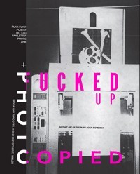 Fucked Up + Photocopied : Instant Art of the Punk Rock Movement