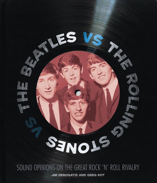 The Beatles vs. The Rolling Stones : Sound Opinions on the Great Rock 'n' Roll Rivalry. 9780760338131