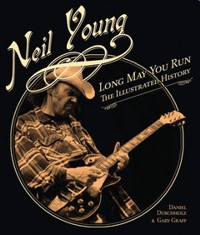 Neil Young : Long May You Run. The Illustrated History. 9780760336472