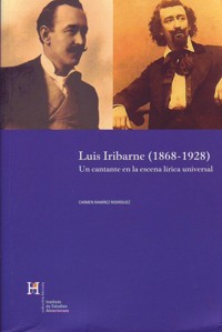 Luis Iribarne (1868-1928) Un cantante en la escena lírica universal