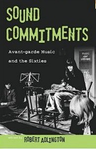 Sound Commitments : Avant-Garde Music and the Sixties. 9780195336658