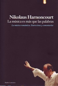 La música es más que las palabras. La música romántica: entrevistas y comentarios. 9788449324222