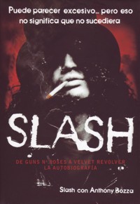 Slash: de Guns n' Roses a Velvet Revolver. La autobiografía. 9788493686437