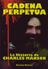 Cadena perpetua : La historia de Charles Manson. 9788493788032
