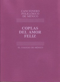 Cancionero folklórico de México Tomo 1 : Coplas del amor feliz