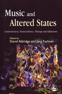 Music and Altered States: Consciousness, Transcendence, Therapy and Addictions