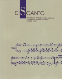 Discanto : Ensayos de investigación musical Universidad Veracruzana. Tomo I 2005