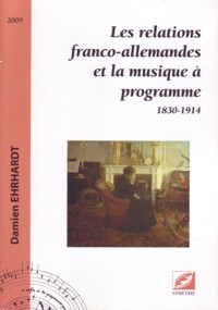 Les relations franco-allemandes et la musique à programme: 1830-1914. 9782914373432