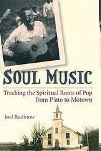 Soul Music : The Spiritual Roots of Pop from Plato to Motown