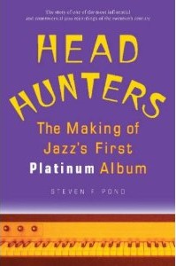 Head Hunters : The Making of Jazz's First Platinum Album