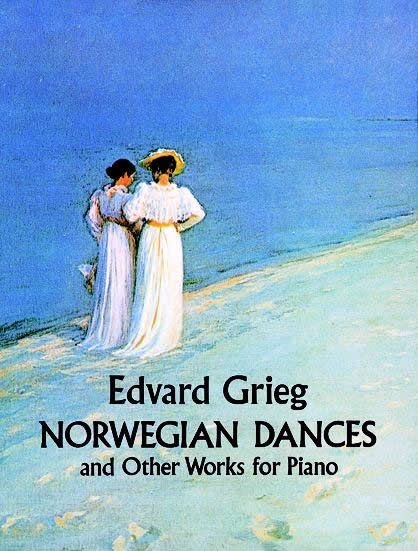 Norwegian Dances and Other Works for Piano. 9780486266695