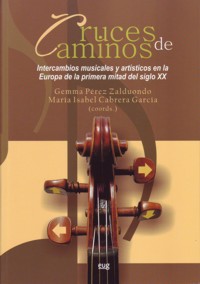 Cruces de caminos: Intercambios musicales y artísticos en la Europa de la primera mitad del siglo XX. 9788433851857