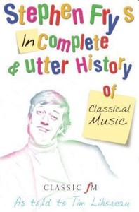 Stephen Fry's Incomplete and Utter History of Classical Music. 9780330438568