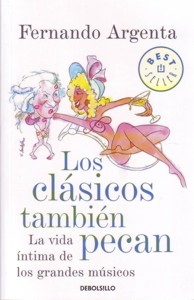 Los clásicos también pecan: La vida íntima de los grandes músicos