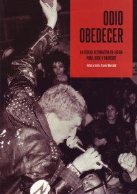 Odio obedecer. La escena alternativa en los 80: punk, rock y hardcore