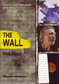 The Wall: Pink Floyd. 9788415191094 The Wall: Pink Floyd. 9788415191094