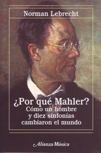 ¿Por qué Mahler? Cómo un hombre y diez sinfonías cambiaron el mundo