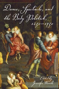 Dance, Spectacle, and the Body Politick, 1250?1750. 9780253219855