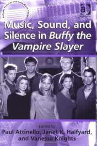 Music, Sound, and Silence in Buffy the Vampire Slayer. 9780754660422