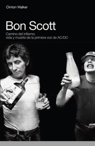 Bon Scott. Camino del infierno: vida y muerte de la primera voz de AC/DC