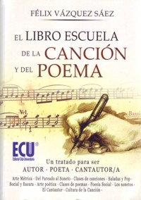 El libro escuela de la canción y del poema. Un tratado para ser autor-poeta, cantautor-cantautora. 9788499481920
