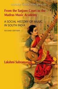 From the Tanjore Court to the Madras Music Academy: A Social History of Music in South India