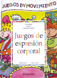 Juegos de expresión corporal. Actividades para la educación infantil