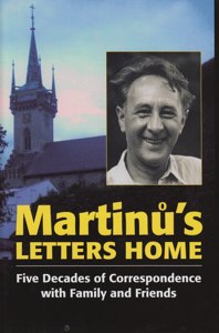 Martinu's Letters Home: Five Decades of Correspondence with Family & Friends
