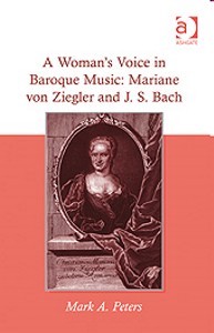 A Woman?s Voice in Baroque Music: Mariane von Ziegler and J.S. Bach