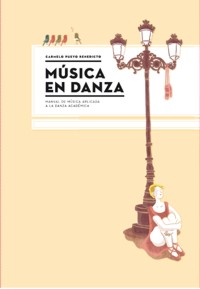 Música en danza: Manual de música aplicada a la danza académica. 9788483219454